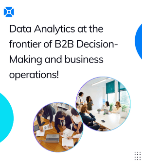 Data Analytics at the frontier of B2B Decision-Making and business operations!